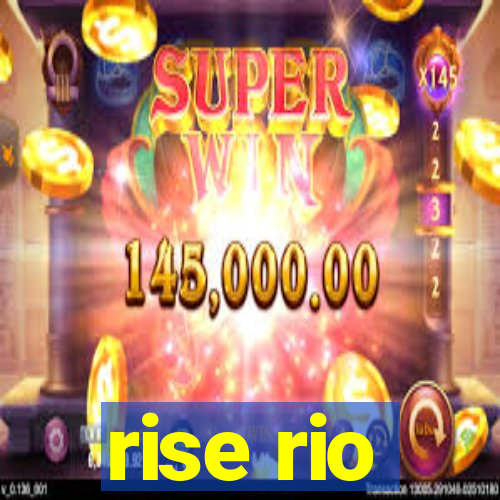 rise rio